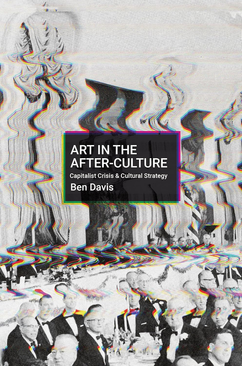Art in the After-Culture: Capitalist Crisis and Cultural Strategy baixar o livro de graça