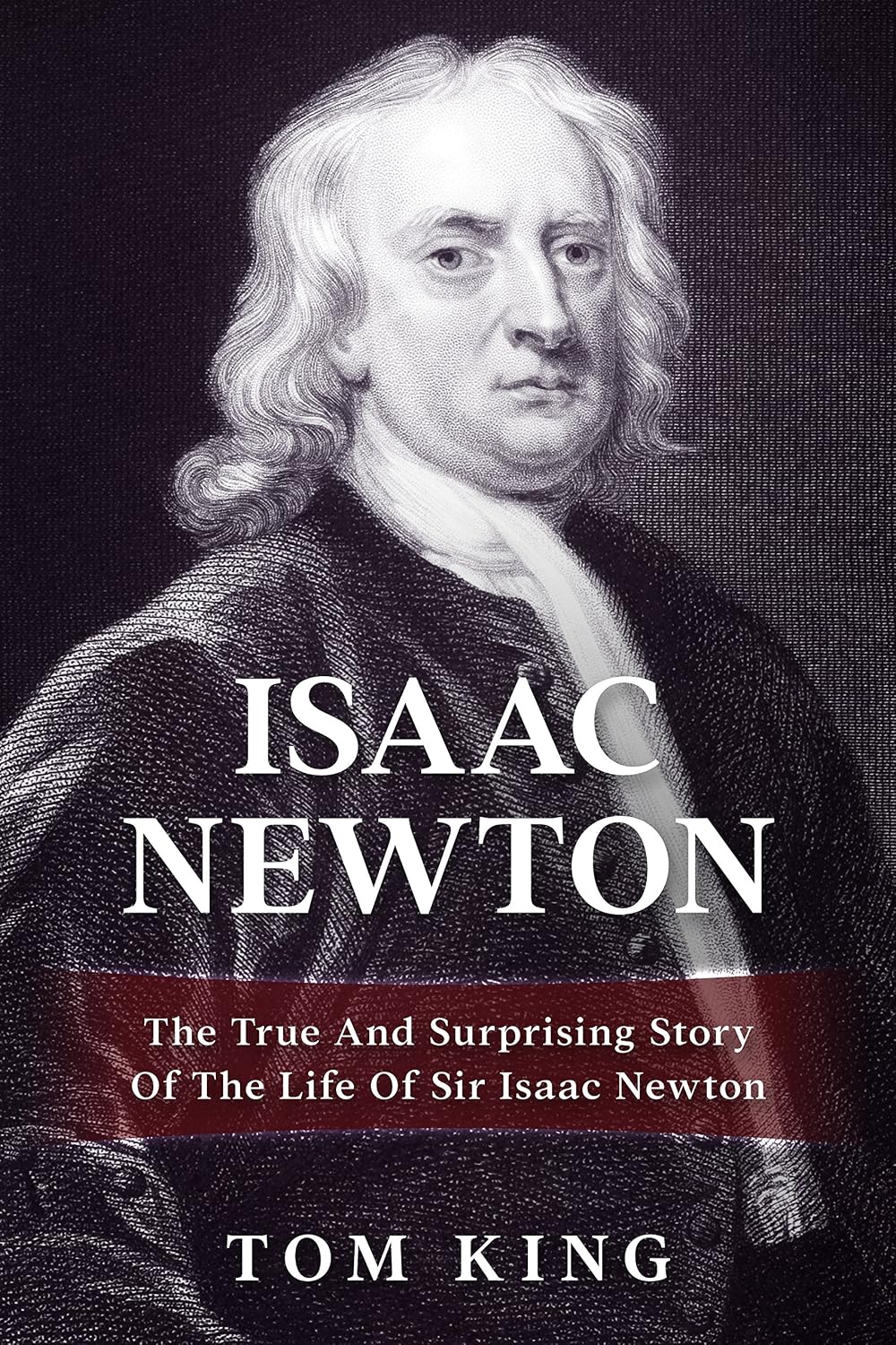ler totalmente Isaac Newton: The True And Surprising Story Of The Life Of Sir Isaac Newton (History Books) (English Edition)