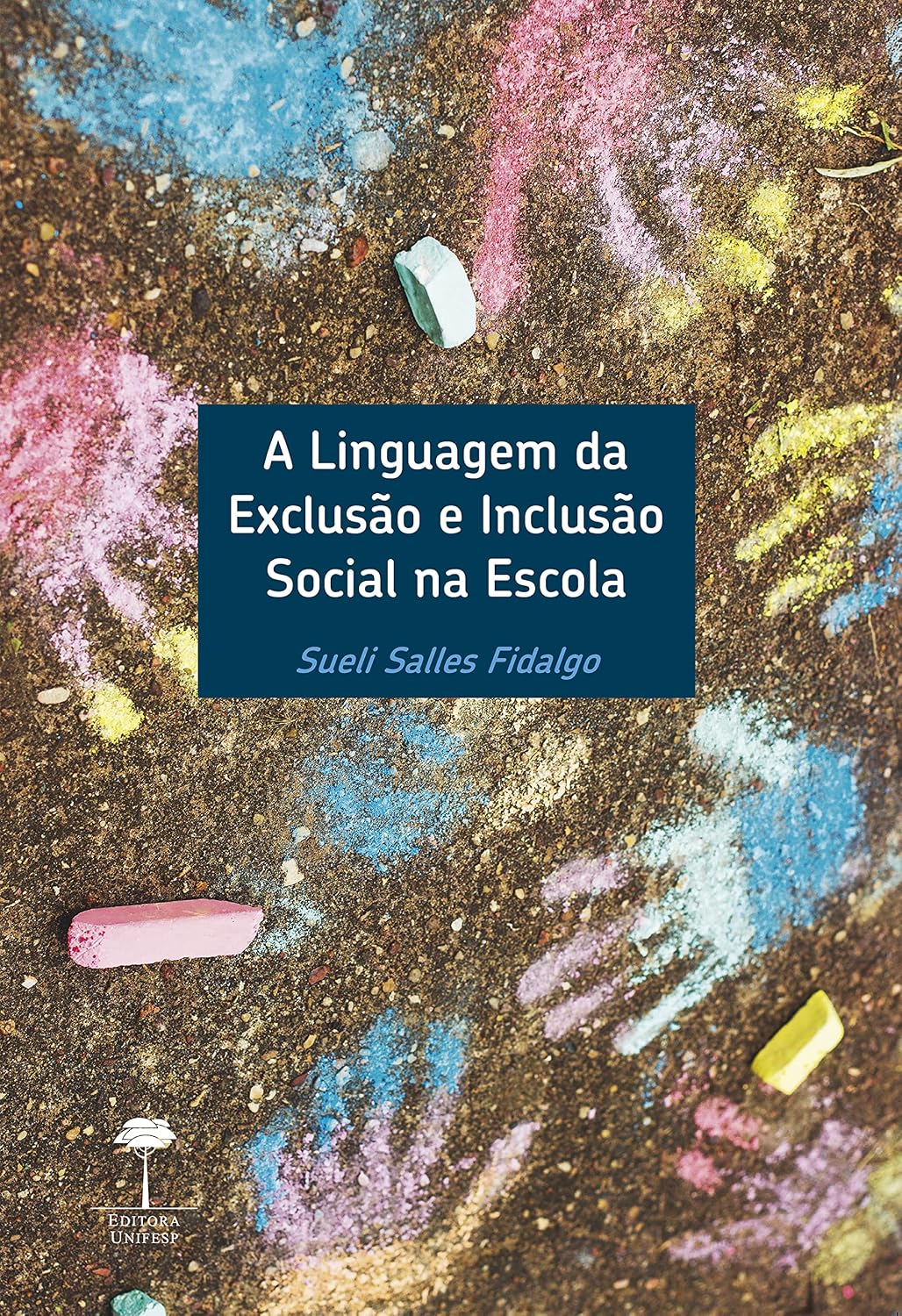 A LINGUAGEM DA EXCLUSÃO E INCLUSÃO SOCIAL NA ESCOLA baixar livro de graça