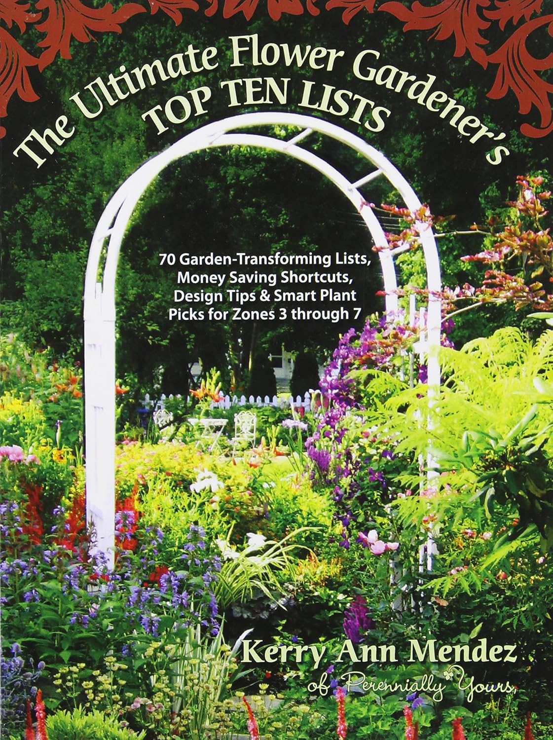The Ultimate Flower Gardener's Top Ten Lists: 70 Garden-Transforming Lists, Money Saving Shortcuts, Design Tips & Smart Plant Picks for Zones 3 Through 7 baixar livro de graça