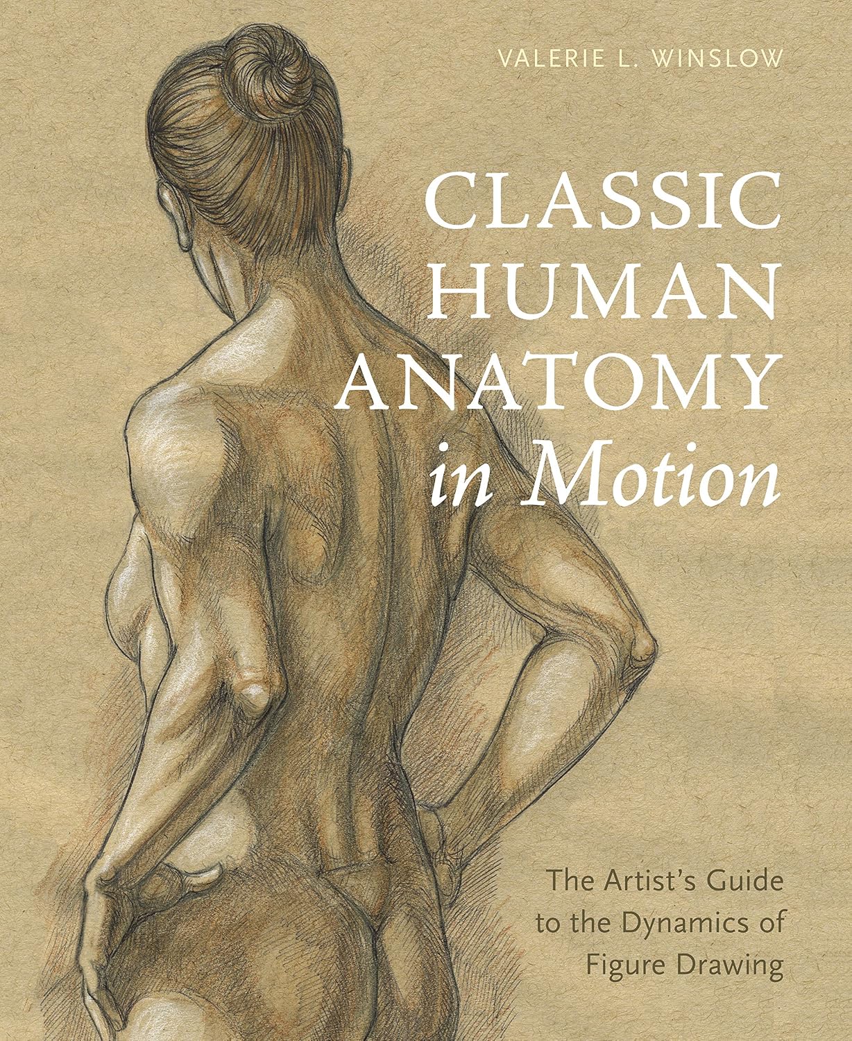 Classic Human Anatomy in Motion: The Artist's Guide to the Dynamics of Figure Drawing (English Edition) baixar livro de graça