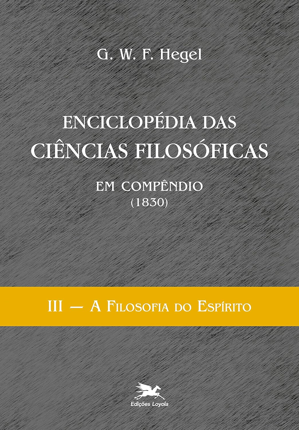 ler totalmente Enciclopédia das ciências filosóficas em compêndio (1830) - Vol. III: Volume III - A filosofia do espírito: 3