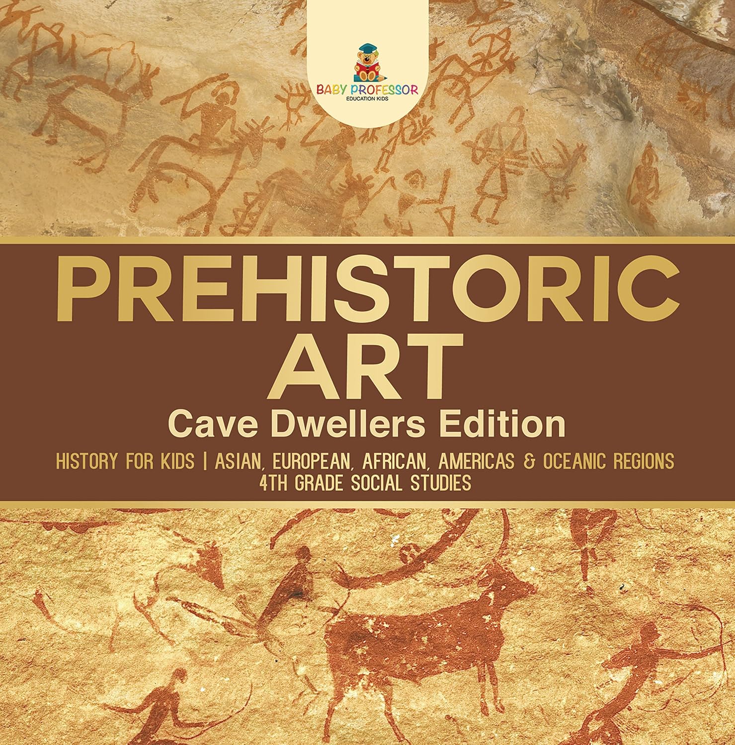 Prehistoric Art - Cave Dwellers Edition - History for Kids | Asian, European, African, Americas & Oceanic Regions | 4th Grade Children's Prehistoric Books (English Edition) baixar o livro de graça