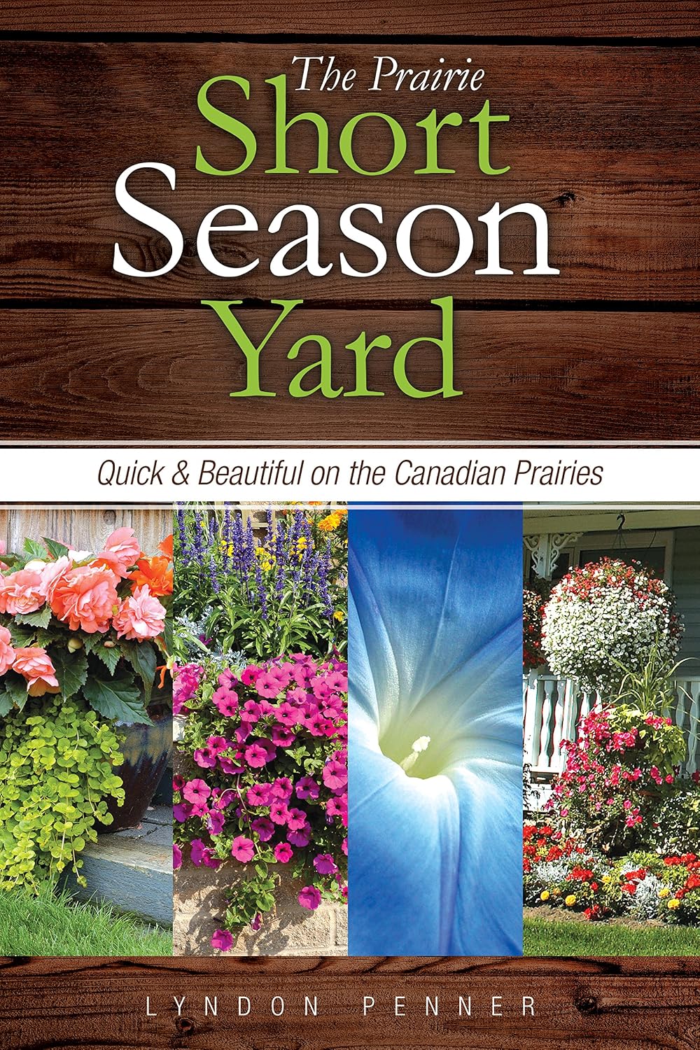 The Prairie Short Season Yard: Quick and Beautiful on the Canadian Prairies (English Edition) baixar livro de graça