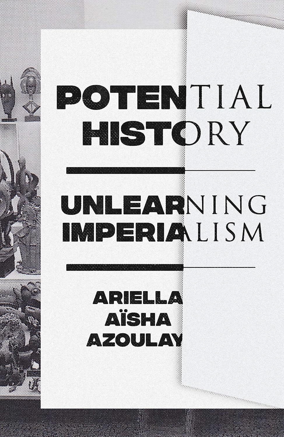 Potential History: Unlearning Imperialism (English Edition)