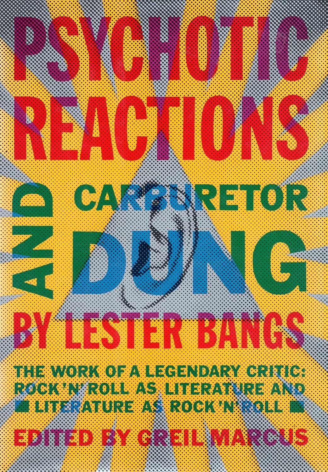 Psychotic Reactions and Carburetor Dung: The Work of a Legendary Critic: Rock'N'Roll as Literature and Literature as Rock 'N'Roll (English Edition)