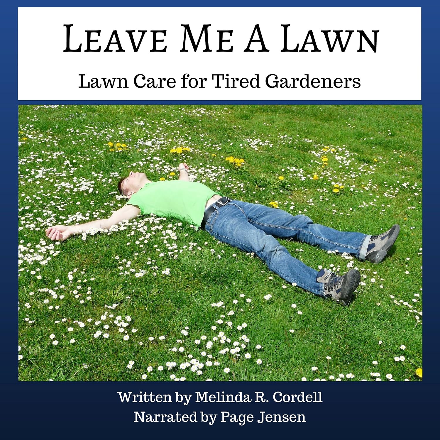 Leave Me a Lawn: Lawn Care for Tired Gardeners: Easy-Growing Gardening Series, Volume 7 baixar o livro de graça