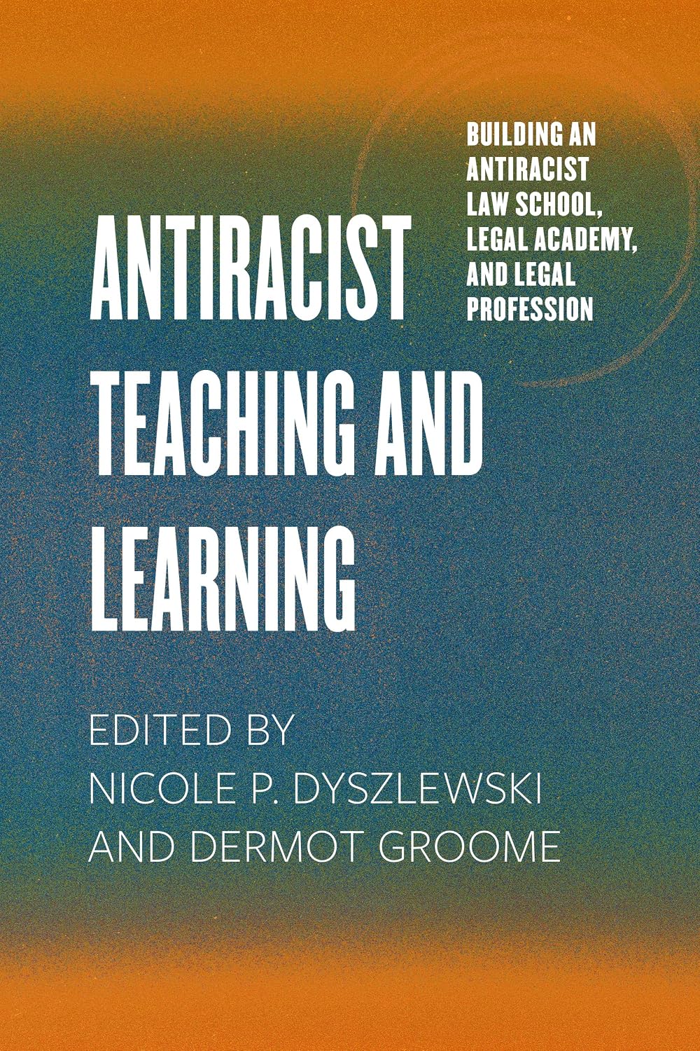 ler totalmente Antiracist Teaching and Learning (Building an Antiracist Law School, Legal Academy, and Legal Profession) (English Edition)