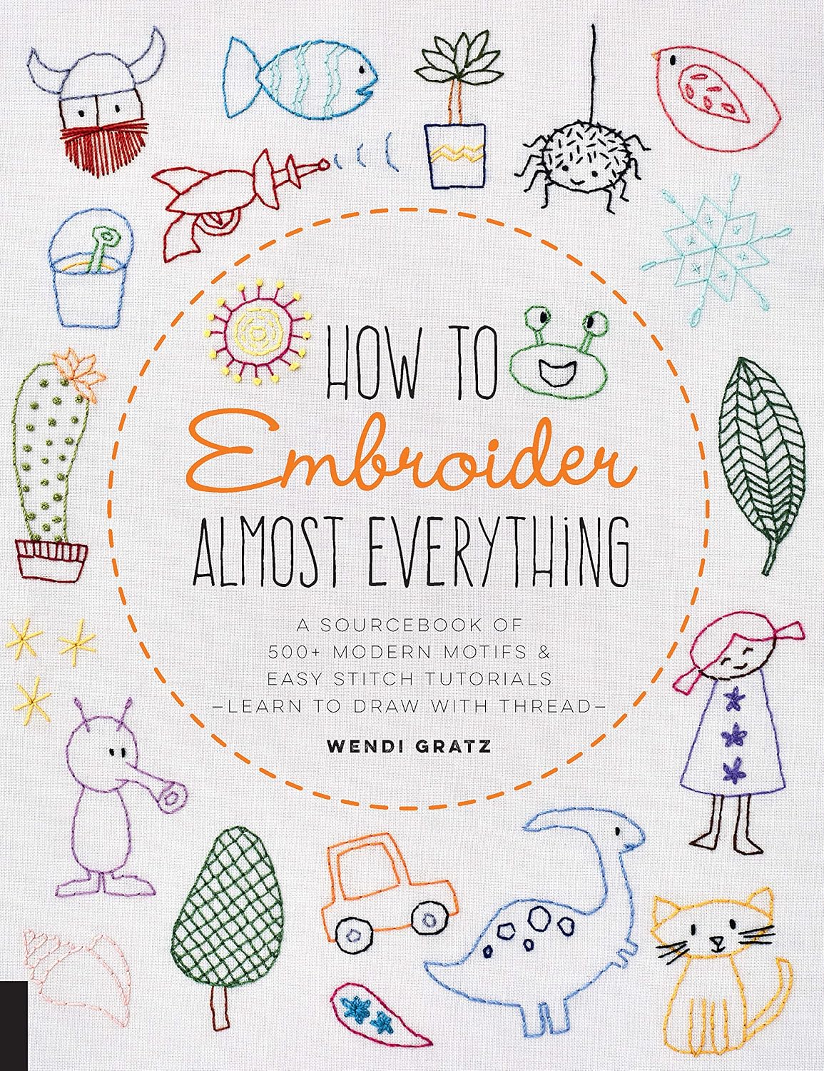 ler totalmente How to Embroider Almost Everything: A Sourcebook of 500+ Modern Motifs + Easy Stitch Tutorials - Learn to Draw with Thread!