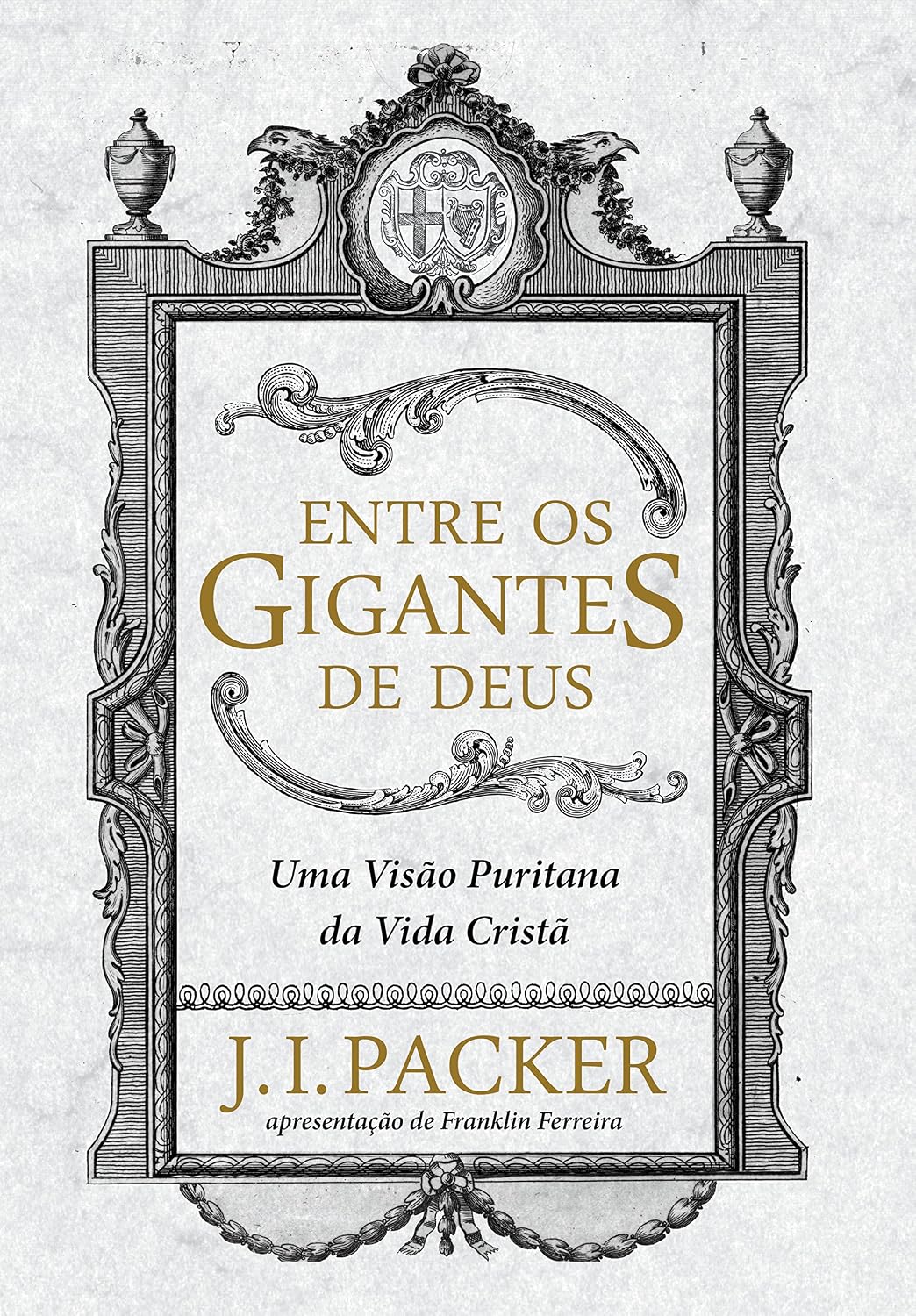 ler totalmente Entre os gigantes de Deus: uma visão puritana da vida cristã