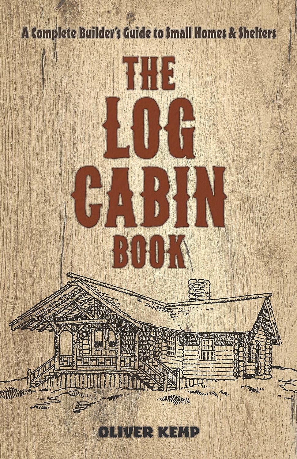 ler totalmente The Log Cabin Book: A Complete Builder's Guide to Small Homes and Shelters (Dover Crafts: Woodworking) (English Edition)