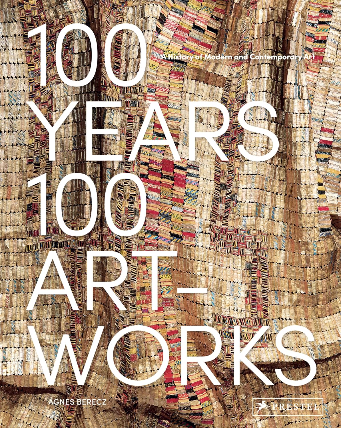 100 Years, 100 Artworks: A History of Modern and Contemporary Art baixar o livro de graça