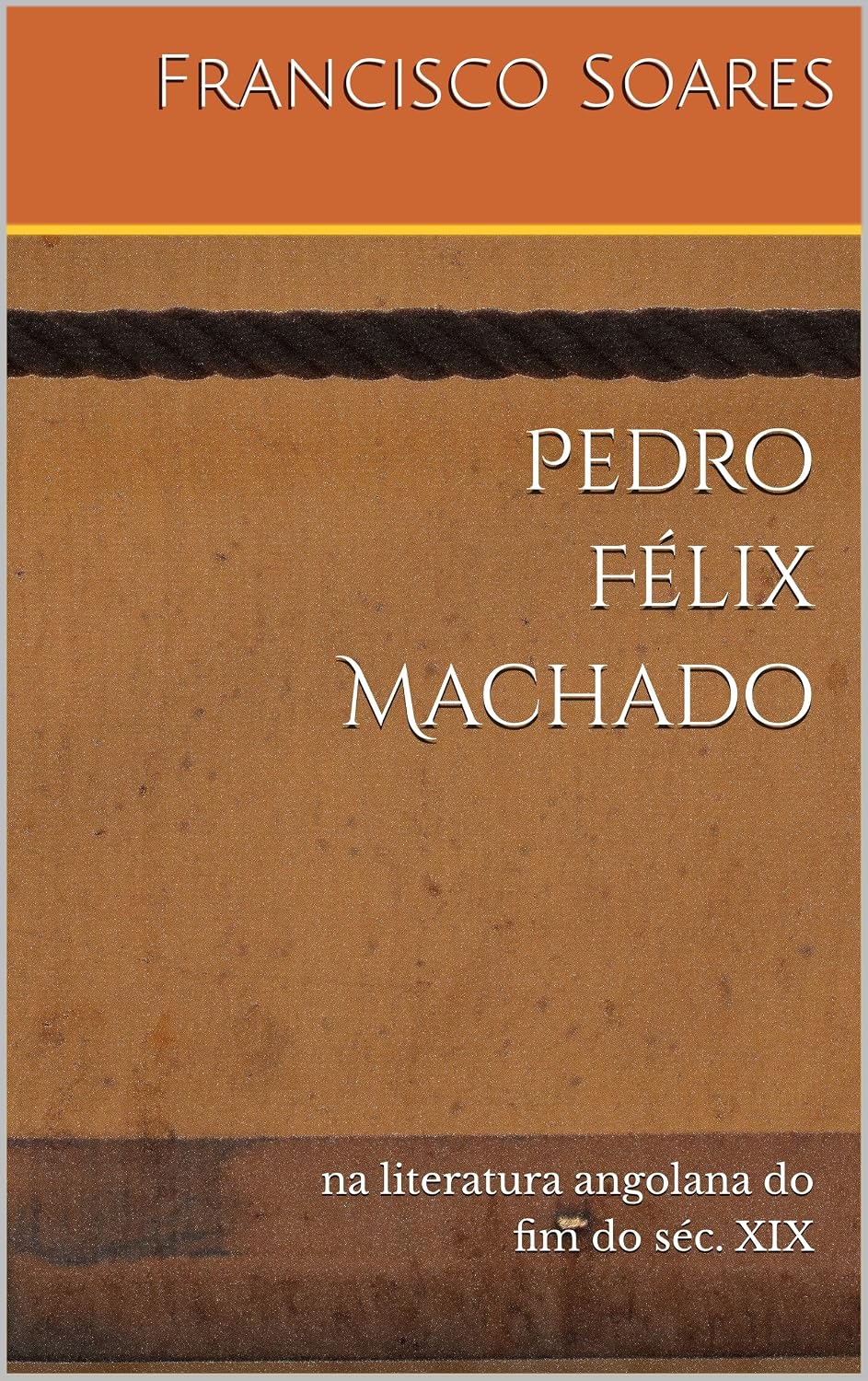 ler totalmente Pedro Félix Machado: na literatura angolana no fim do séc. XIX
