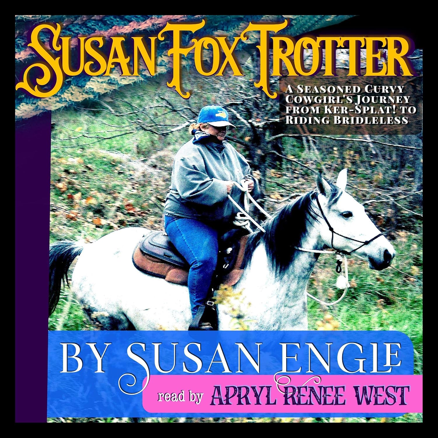 Susan FoxTrotter: Seasoned Curvy Cowgirl Goes from Ker-Splat to Riding Bridleless baixar livro de graça