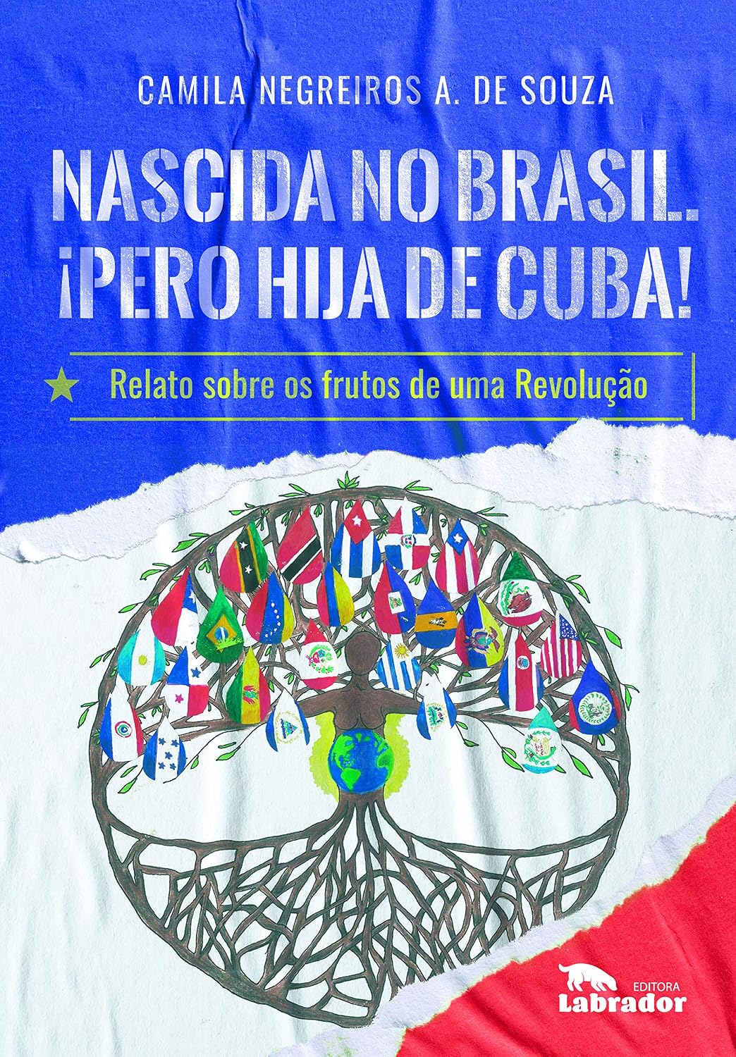 Nascida no Brasil. ¡Pero hija de Cuba!: Relato sobre os frutos de uma Revolução baixar livro de graça