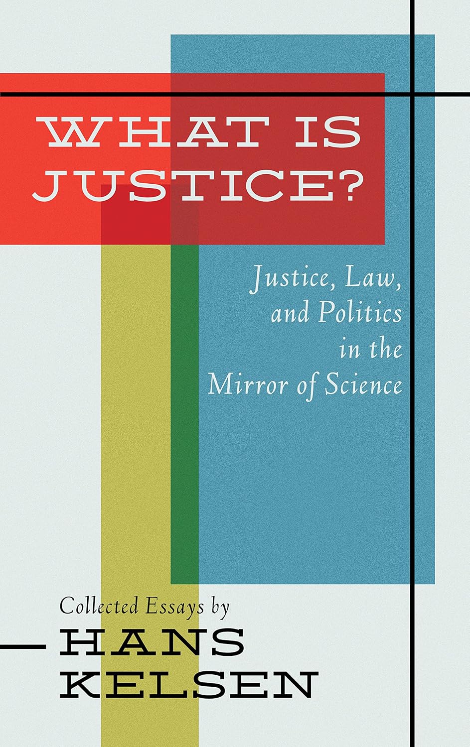 What is Justice?: Justice, Law and Politics in the Mirror of Science (English Edition)