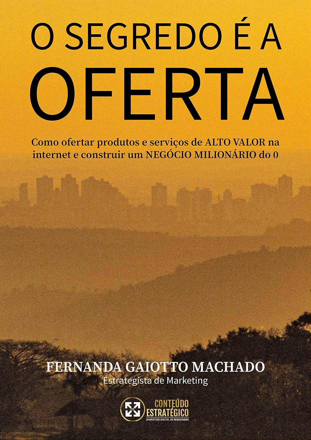 ler totalmente O Segredo é a Oferta: Como ofertar produtos e serviços de ALTO VALOR na internet e construir um NEGÓCIO MILIONÁRIO do 0