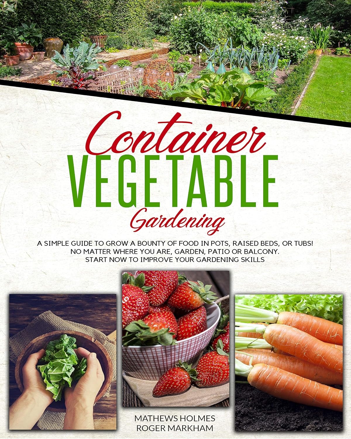 Container Vegetable Gardening: A Simple Guide to Grow a Bounty of Food in Pots, Raised Beds, or Tubs. No Matter Where You are, Garden, Patio or Balcony... Gardeners Guide Book 1) (English Edition) baixar livro de graça