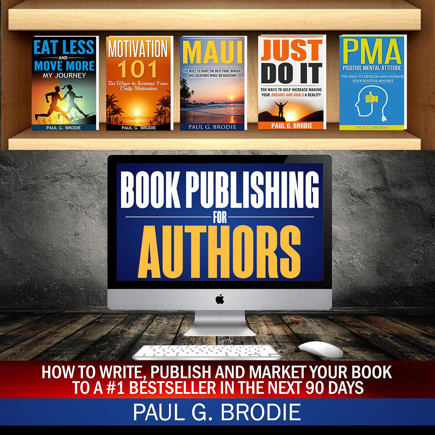 Book Publishing for Authors: How to Write, Publish and Market Your Book to a #1 Bestseller in the Next 90 Days