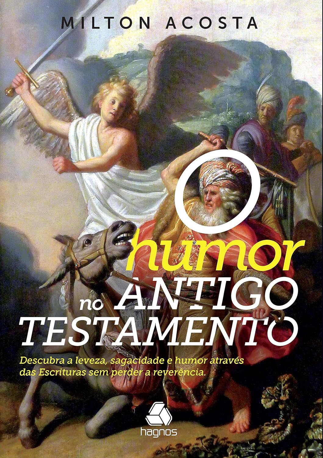 O humor no Antigo Testamento: Descubra a leveza, sagacidade e humor através das Escrituras sem perder a reverência baixar o livro de graça