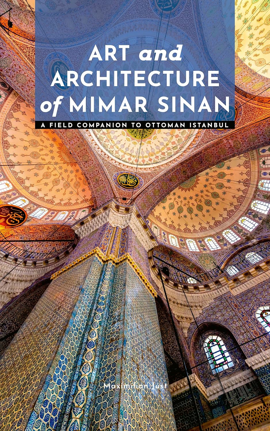 ler totalmente Art and Architecture of Mimar Sinan: A Field Companion to Ottoman Istanbul (Masters of Architecture: The Essential Collection) (English Edition)