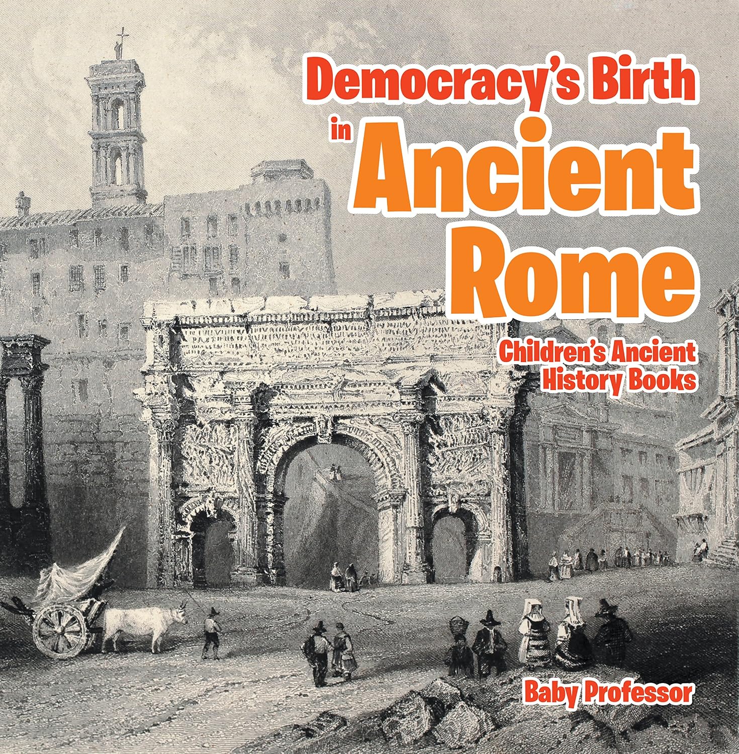 Democracy's Birth in Ancient Rome-Children's Ancient History Books (English Edition) baixar o livro de graça
