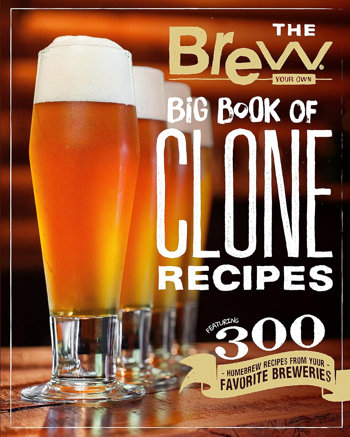 ler totalmente The Brew Your Own Big Book of Clone Recipes: Featuring 300 Homebrew Recipes from Your Favorite Breweries (English Edition)