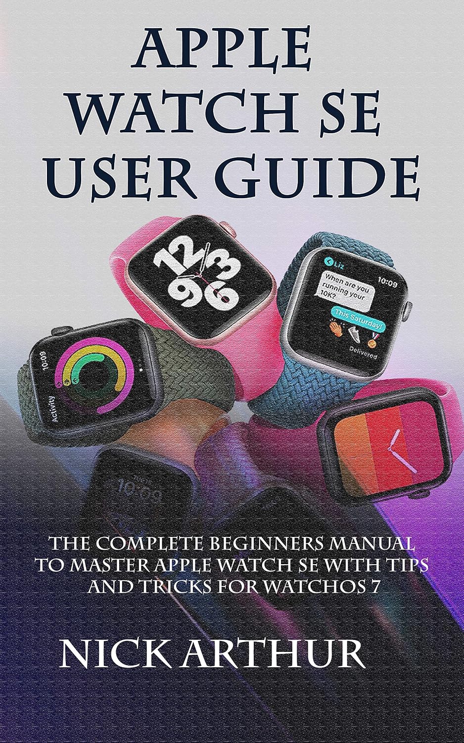 Apple Watch SE User Guide: The Complete Guide to Master Apple Watch SE With Tips and Tricks for WatchOS 7 (English Edition) baixar livro de graça