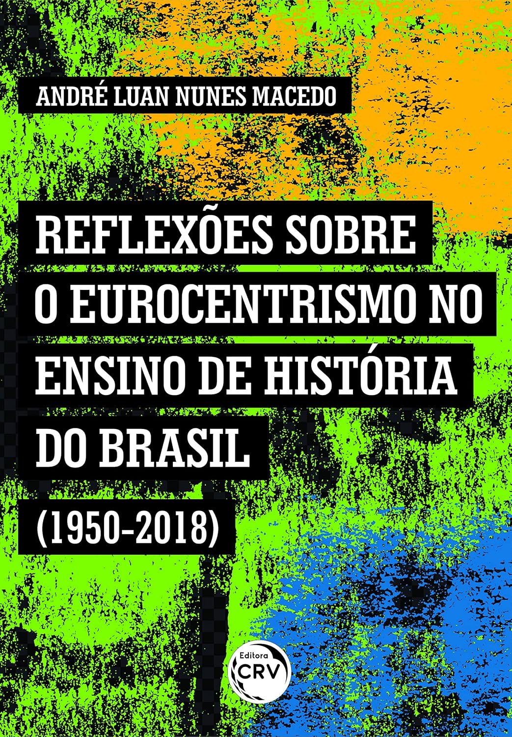 REFLEXÕES SOBRE O EUROCENTRISMO NO ENSINO DE HISTÓRIA DO BRASIL (1950-2018) baixar o livro de graça