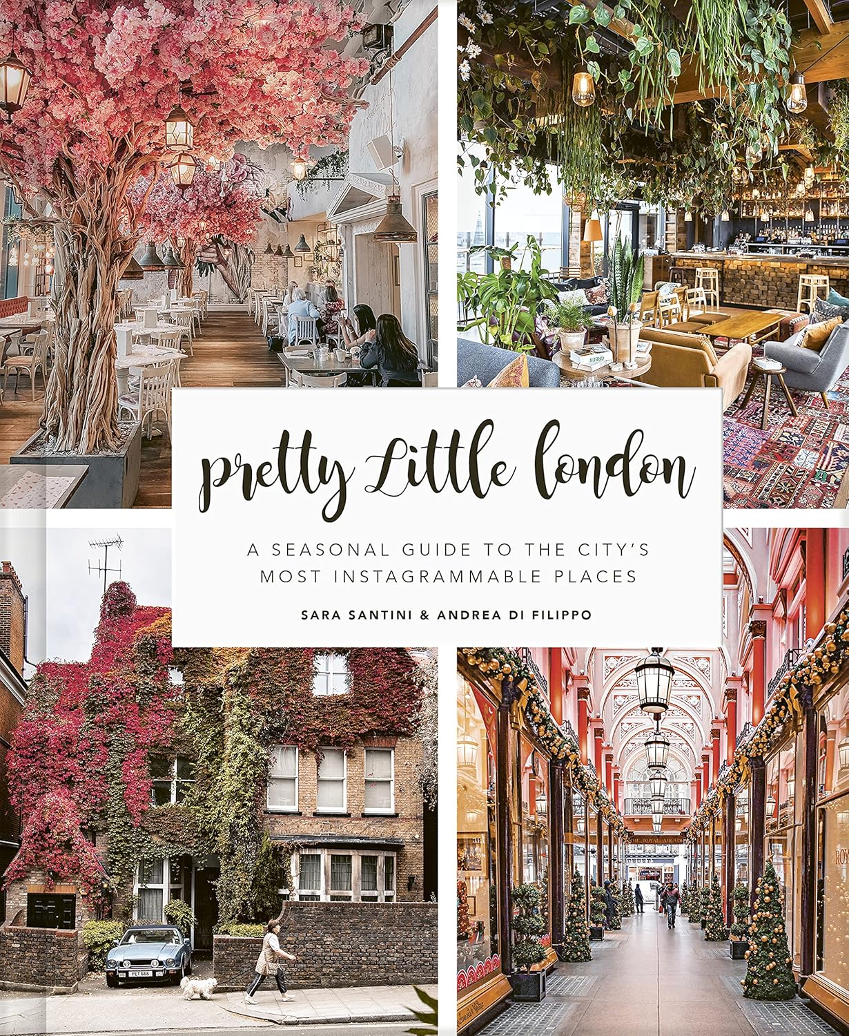 Pretty Little London: A Seasonal Guide to the City's Most Instagrammable Places: Volume 1