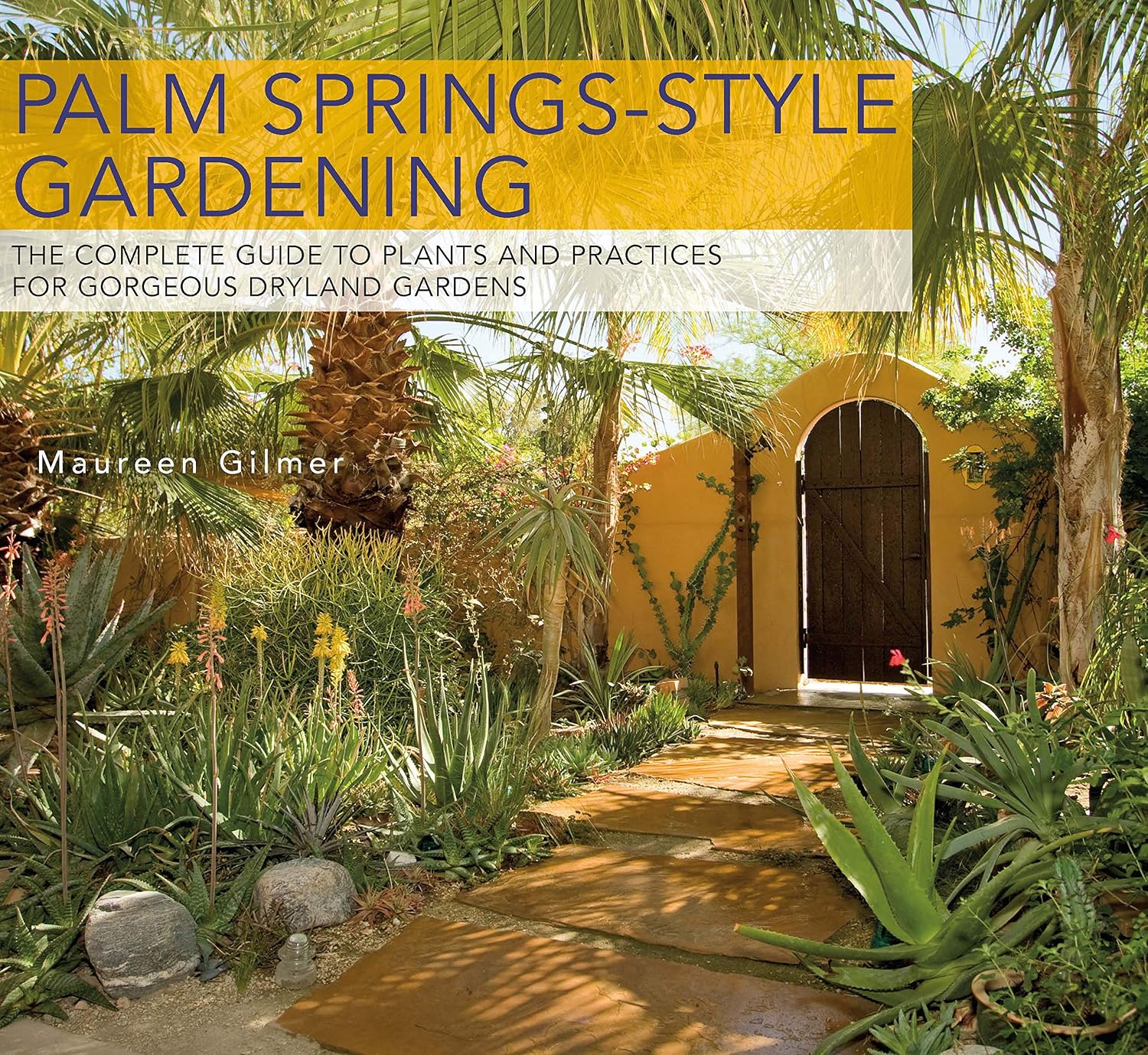 Palm Springs-Style Gardening: The Complete Guide to Plants and Practices for Gorgeous Dryland Gardens baixar livro de graça