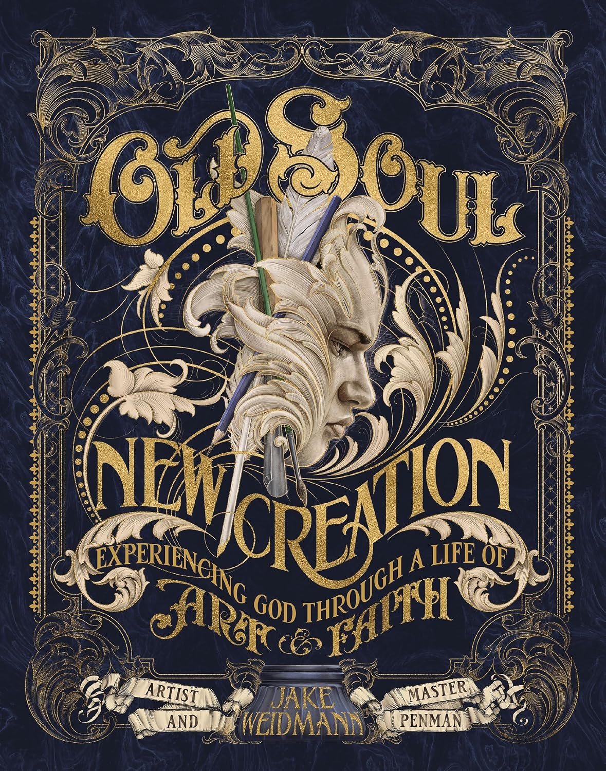 Old Soul, New Creation: Experiencing God Through a Life of Art and Faith