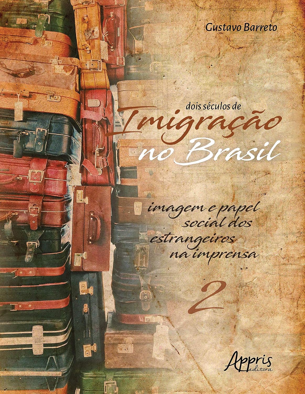 Dois séculos de imigração no brasil: imagem e papel social dos estrangeiros na imprensa (volume 2) baixar livro de graça
