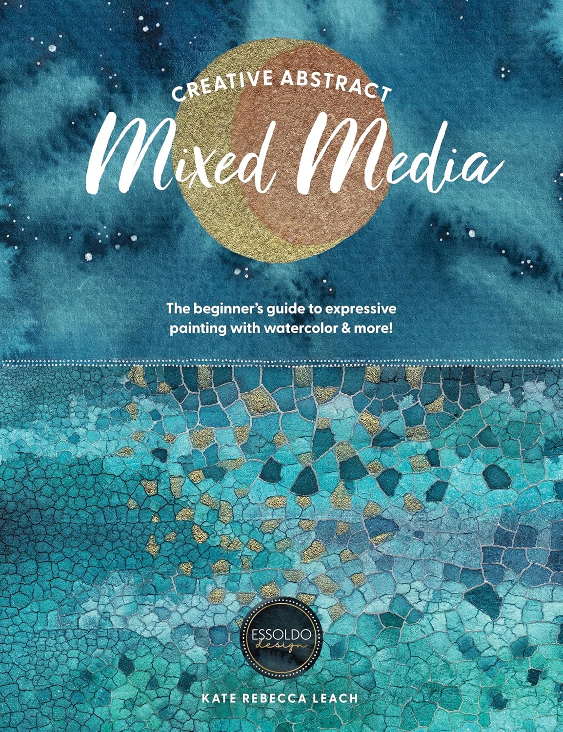 ler totalmente Creative Abstract Mixed Media: The Beginner's Guide to Expressive Painting with Watercolor and More!