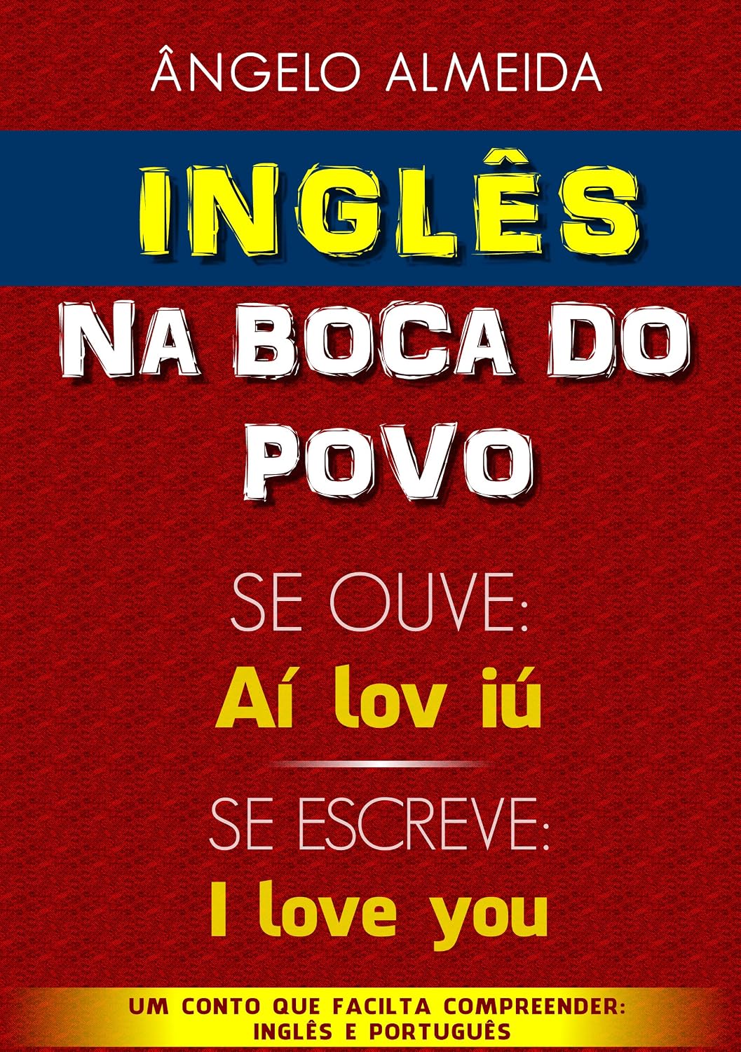 capítulo por capítulo baixar INGLÊS na boca do povo.: SE FALA "Aí lov iú" SE ESCREVE "I love you" (Inglês do Povo Livro 1)