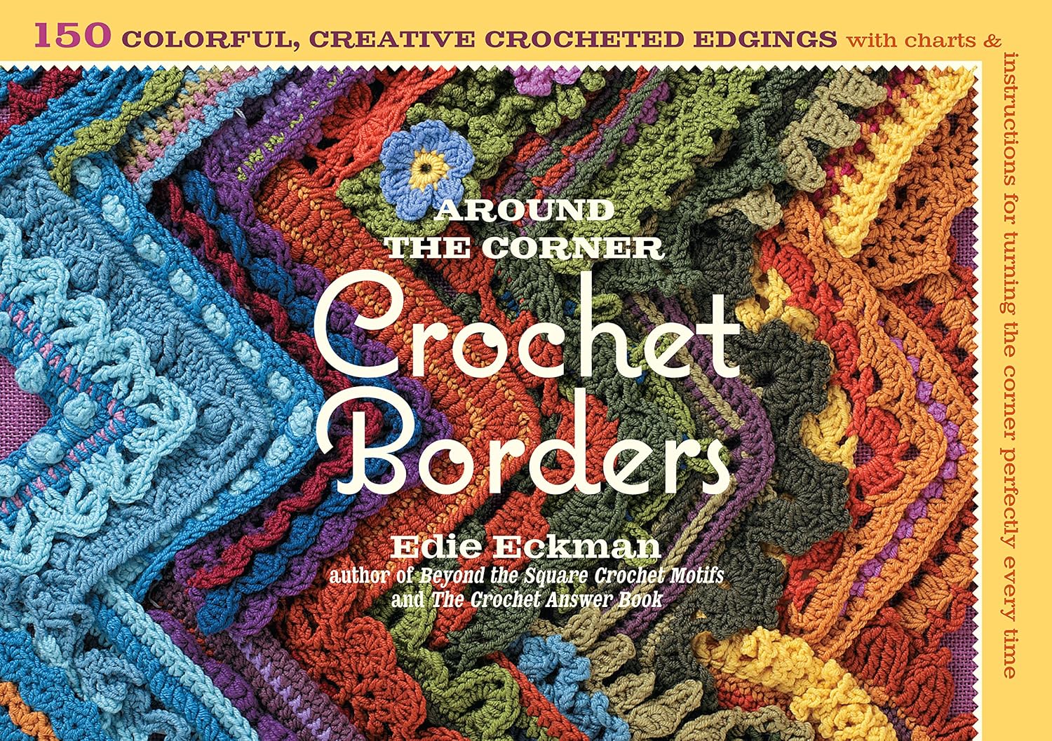 Around the Corner Crochet Borders: 150 Colorful, Creative Edging Designs with Charts and Instructions for Turning the Corner Perfectly Every Time (English Edition) baixar livro de graça