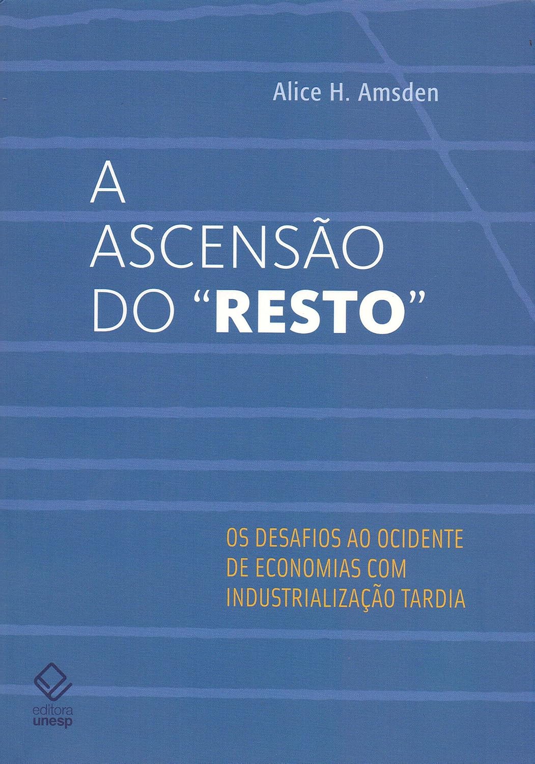 ler totalmente A ascensão do "resto": Os desafios ao Ocidente de economias com industrialização tardia