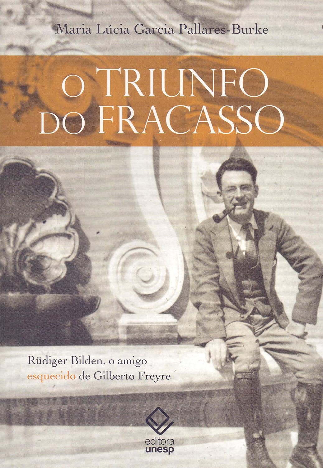O triunfo do fracasso: Rüdiger Bilden, o amigo esquecido de Gilberto Freyre