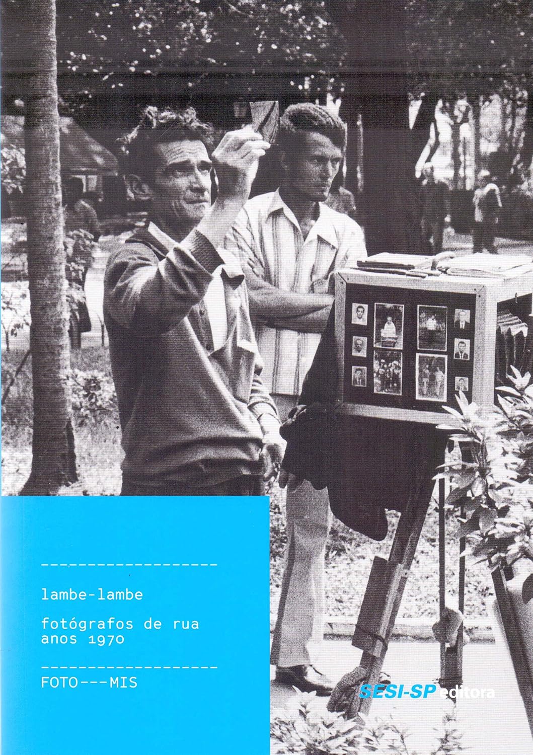 Lambe-Lambe. Fotógrafos de Rua Anos 1970 - Coleção Foto-Mis