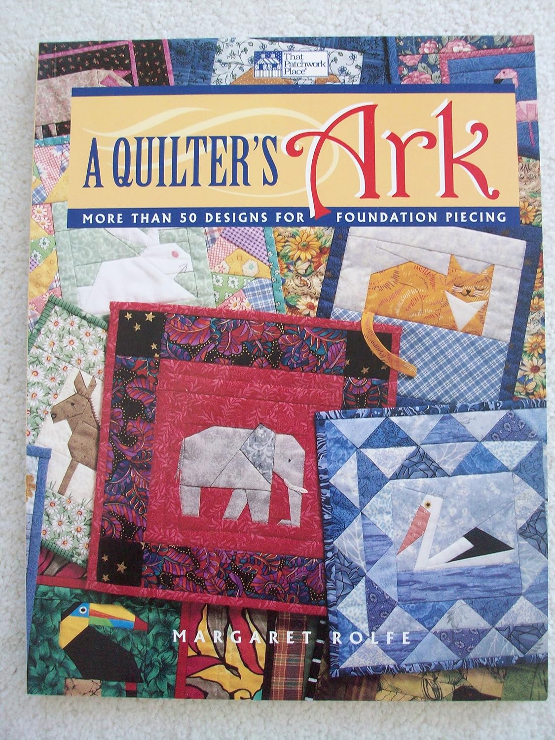Quilter's Ark, A "Print on Demand Edition": More Than 50 Designs for Foundation Piecing
