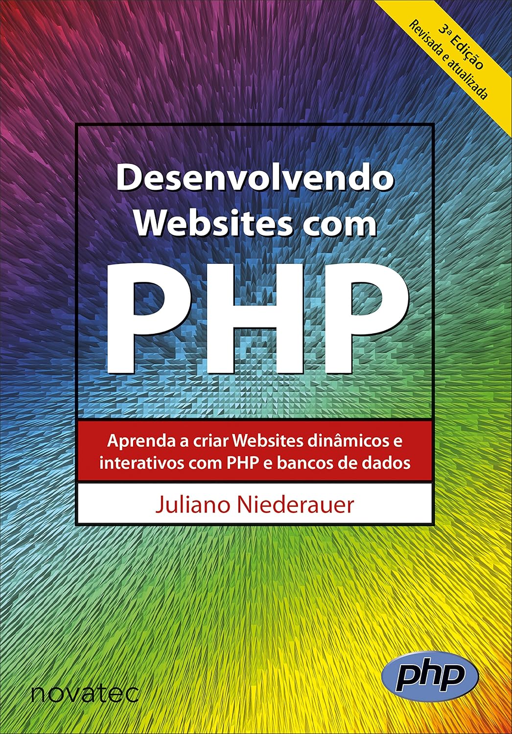Desenvolvendo Websites com PHP: Aprenda a criar Websites dinâmicos e interativos com PHP e bancos de dados