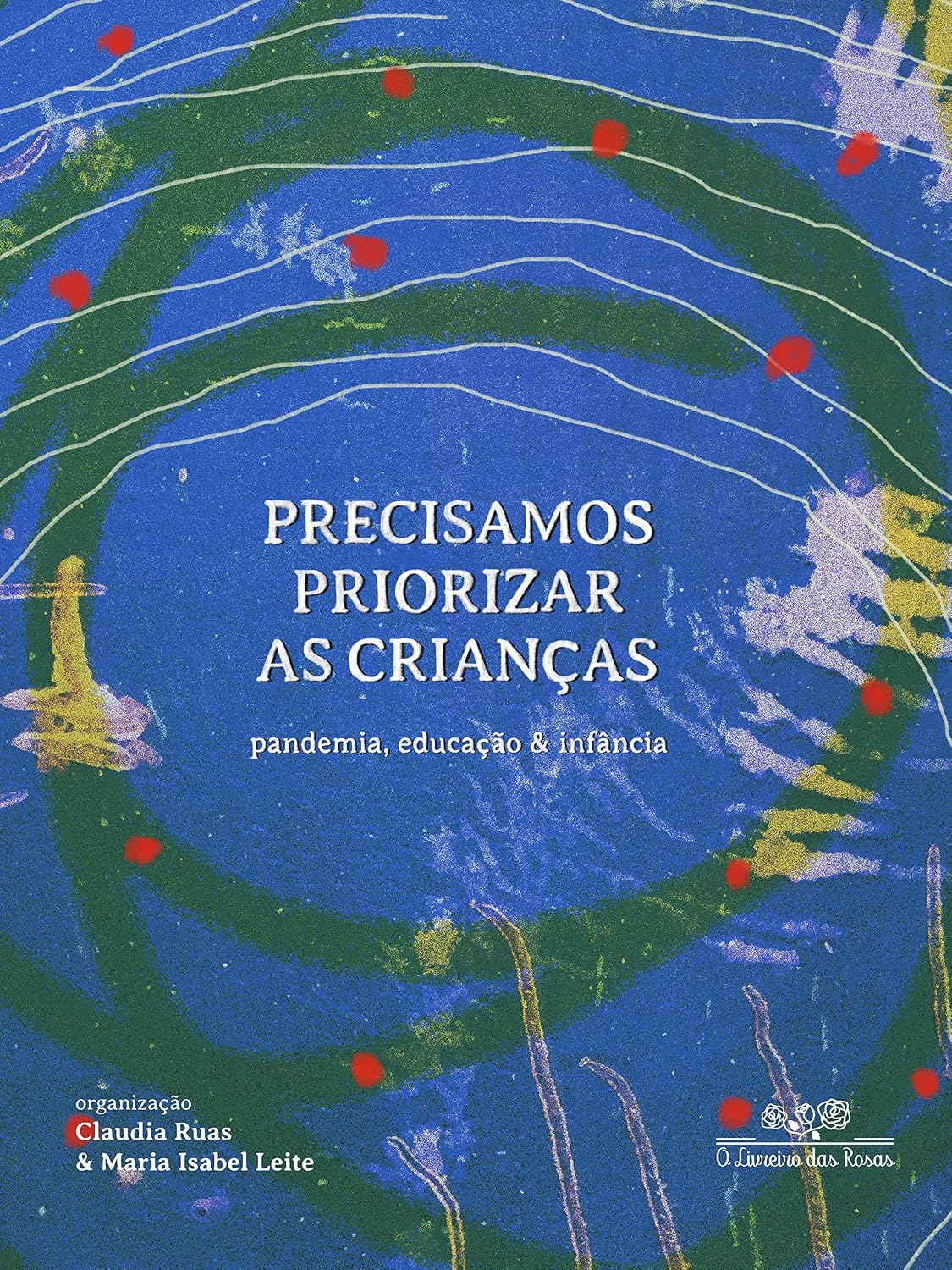 Precisamos priorizar as crianças: pandemia, educação & infância baixar livro de graça