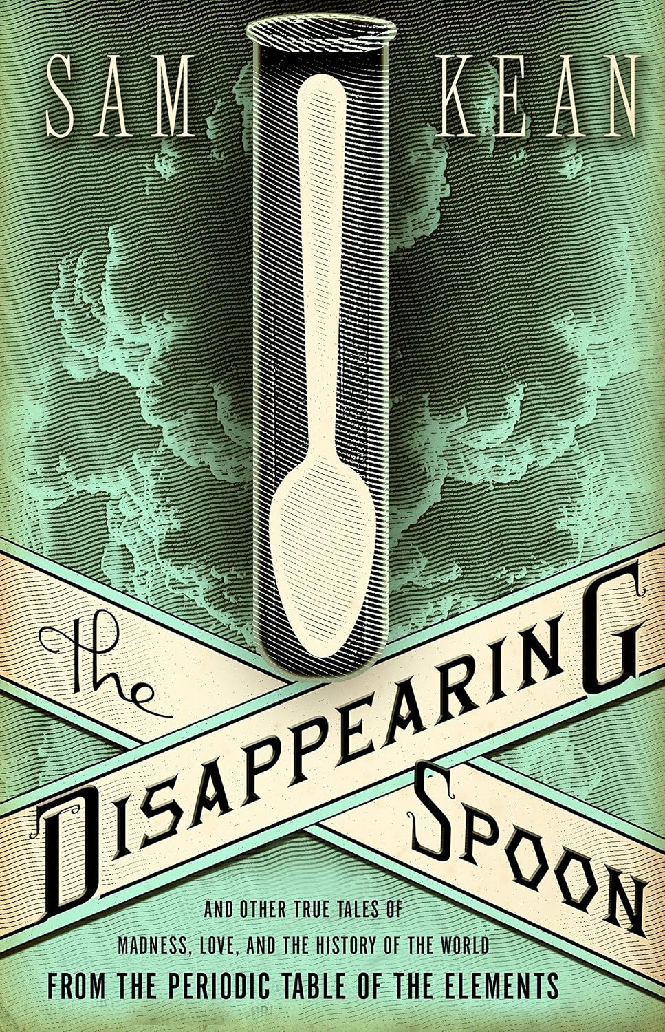 The Disappearing Spoon: And Other True Tales of Madness, Love, and the History of the World from the Periodic Table of the Elements (English Edition)