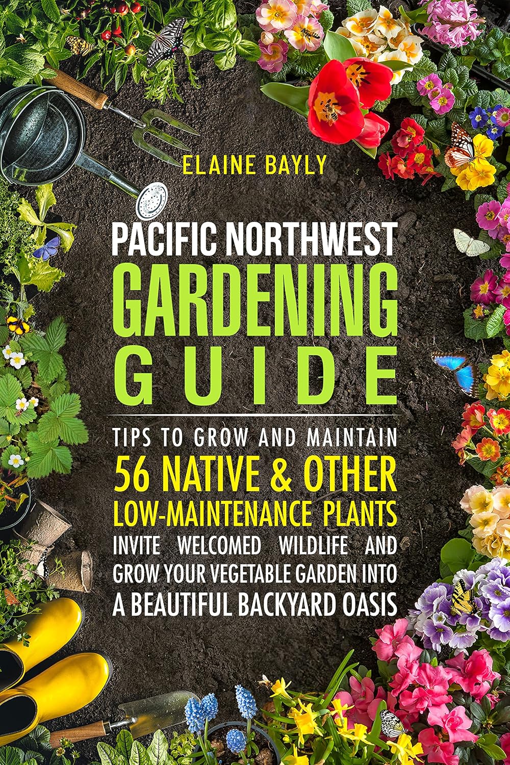 ler totalmente Pacific Northwest Gardening Guide: TIPS TO GROW AND MAINTAIN 56 NATIVE & OTHER LOW-MAINTENANCE PLANTS, INVITE WELCOMED WILDLIFE AND GROW YOUR VEGETABLE... A BEAUTIFUL BACKYARD OASIS (English Edition)