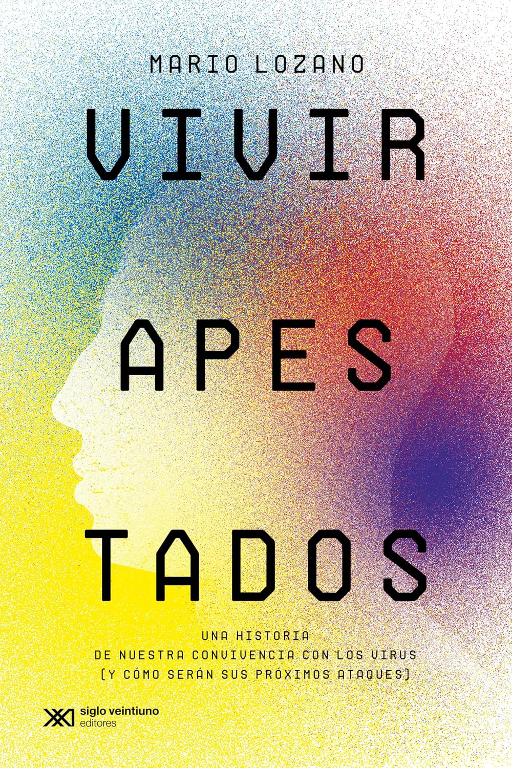 Vivir apestados: Una historia de nuestra convivencia con los virus (y cómo serán sus próximos ataques) (Ciencia que Ladra…) (Spanish Edition) baixar o livro de graça