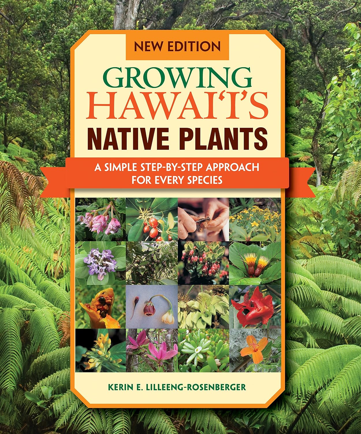 Growing Hawaii's Native Plants: A Simple Step-by-step Approach for Every Species