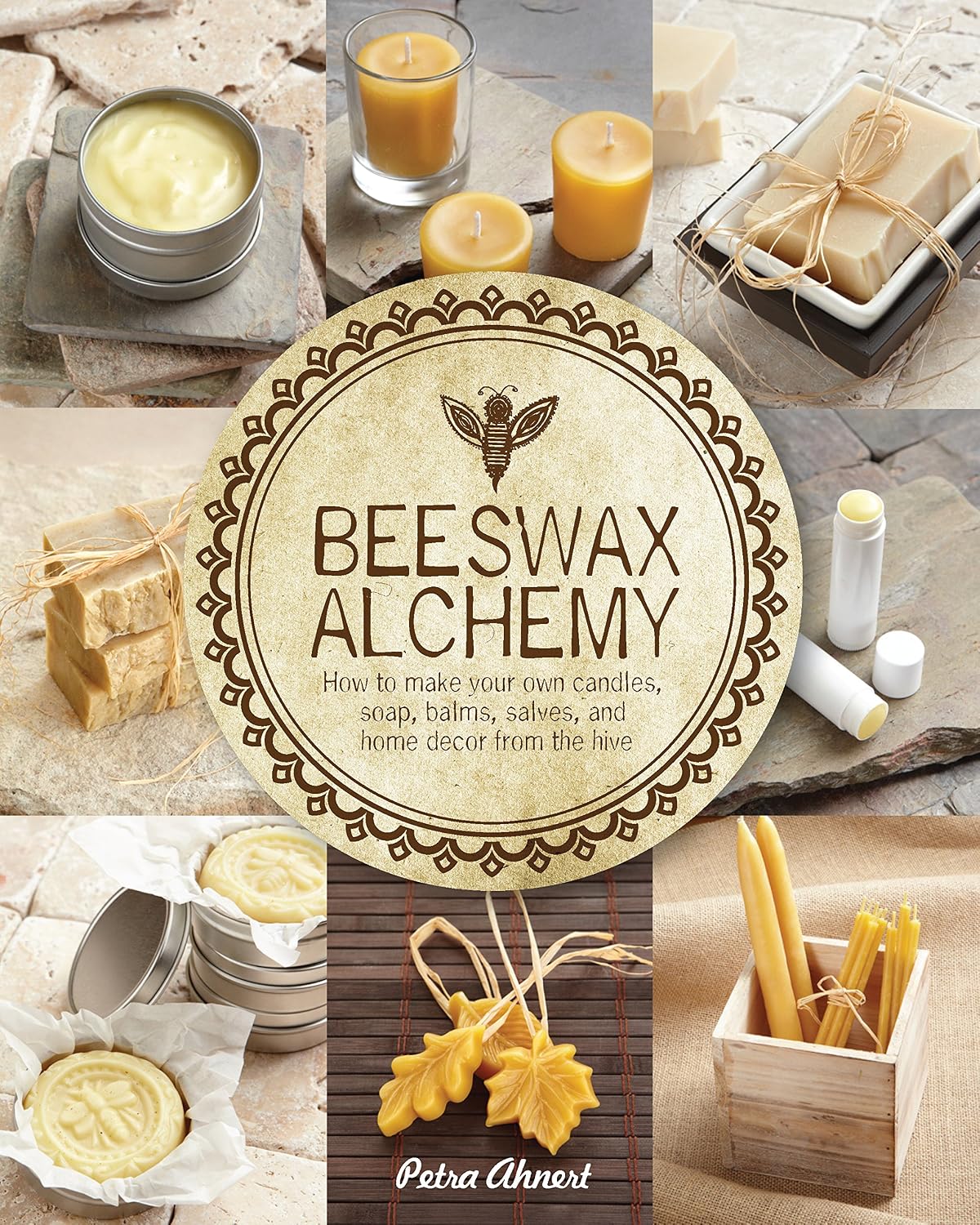 Beeswax Alchemy: How to Make Your Own Soap, Candles, Balms, Creams, and Salves from the Hive baixar livro de graça