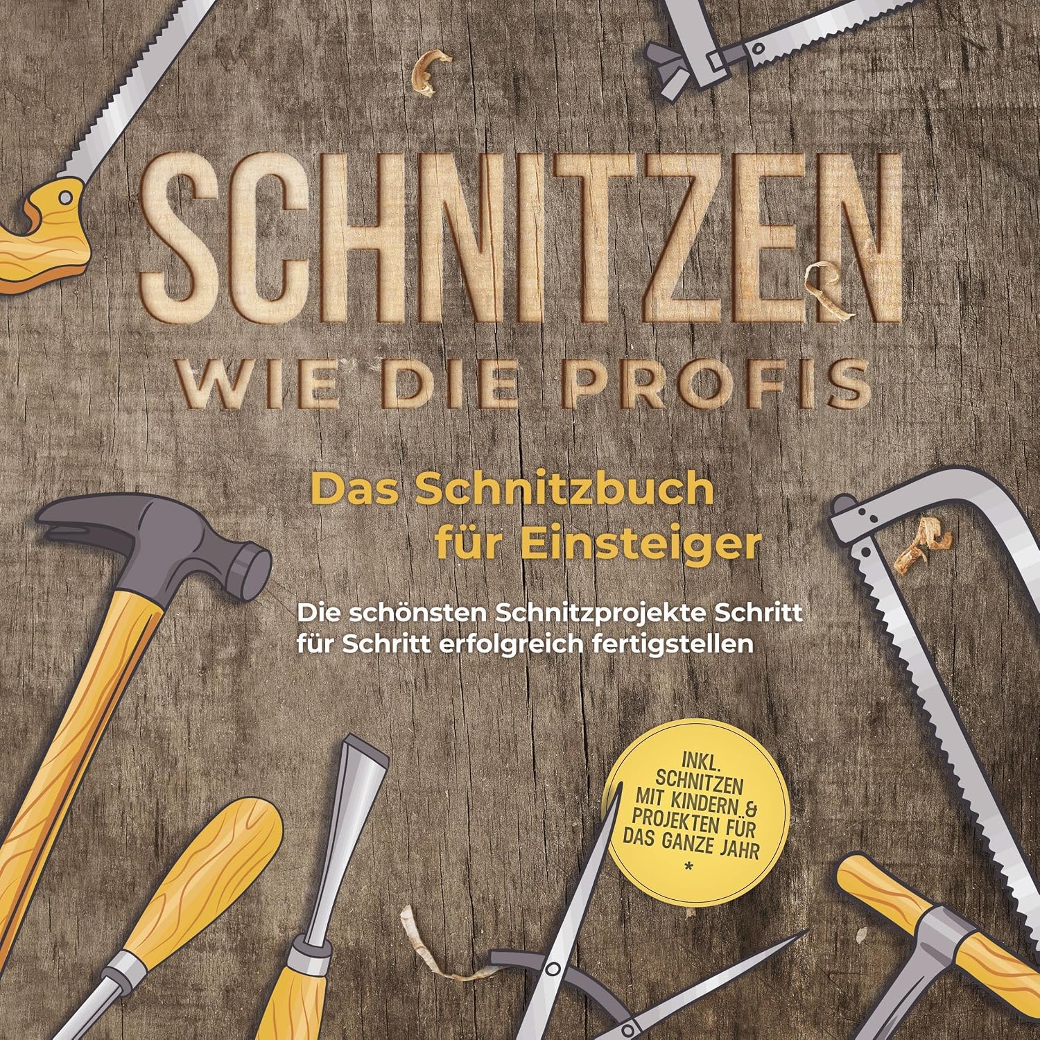 Schnitzen wie die Profis - Das Schnitzbuch für Einsteiger: Die schönsten Schnitzprojekte Schritt für Schritt erfolgreich fertigstellen - inkl. Schnitzen mit Kindern & Projekten für das ganze Jahr baixar livro de graça