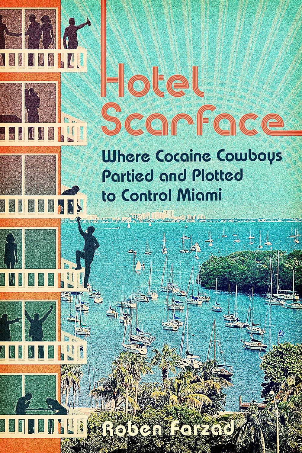 Hotel Scarface: Where Cocaine Cowboys Partied and Plotted to Control Miami (English Edition) baixar o livro de graça